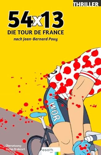54 x 13: Die Tour de France nach Jean-Bernard Pouy von Egoth