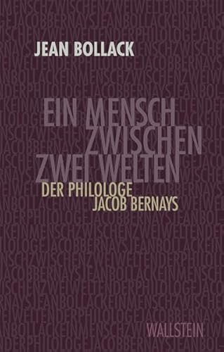 Ein Mensch zwischen zwei Welten: Der Philologe Jacob Bernays