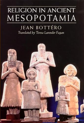 Religion in Ancient Mesopotamia von University of Chicago Press
