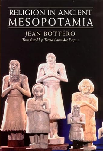 Religion in Ancient Mesopotamia von University of Chicago Press