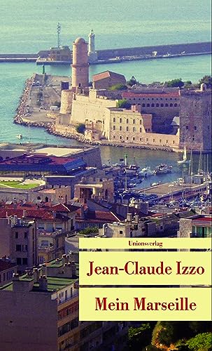 Mein Marseille: Anthologie. Mit Fotos von Edwin Gantert (Unionsverlag Taschenbücher) von Unionsverlag