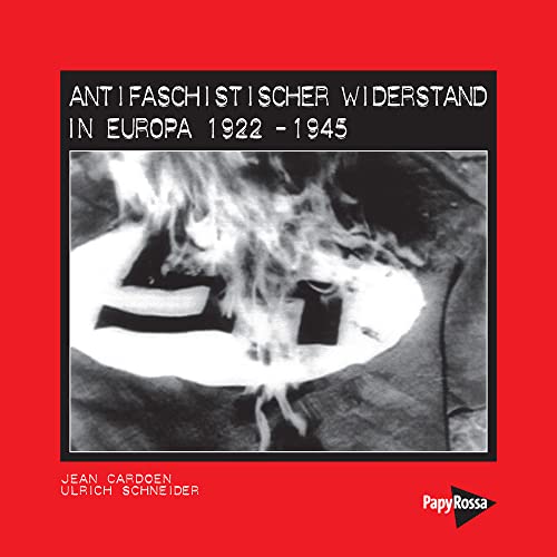 Antifaschistischer Widerstand in Europa 1922-1945: Text deutsch/englisch/flämisch/französisch Antifaschistischer Widerstand in Europa 1922-1945: Text deutsch/englisch/flämisch/französisch
