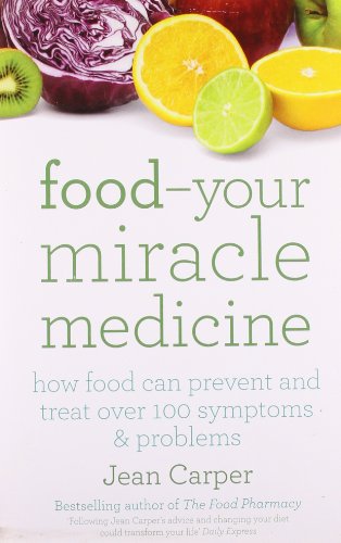 Food Your Miracle Medicine: How Food Can Prevent And Treat Over 100 Symptoms & Problems: Your Miracle Medicine - How Food Can Prevent and Treat Over 100 Symptoms and Problems von Simon & Schuster