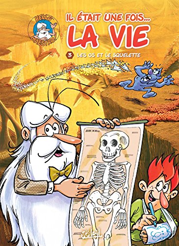 Il était une fois la vie T3 - Les Os et le squelette