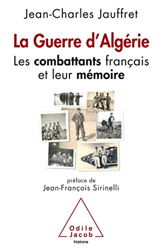 La guerre d'Algérie: Les combattants français et leur mémoire