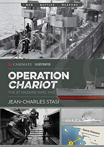 Operation Chariot: The St Nazaire Raid, 1942 (Casemate Illustrated)