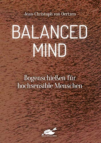 Balanced Mind: Bogenschießen für hochsensible Menschen von Hoernig Angelika