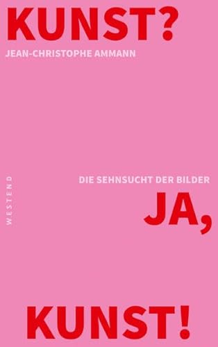 Kunst? Ja, Kunst!: Die Sehnsuncht der Bilder: Die Sehnsucht der Bilder