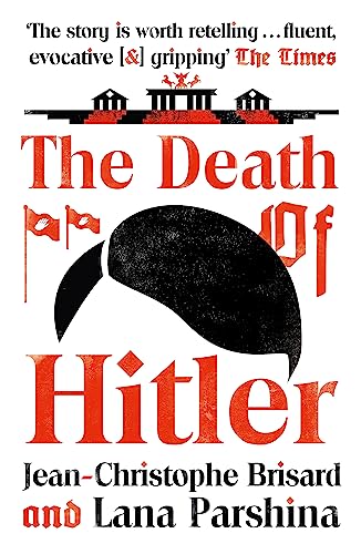 The Death of Hitler: The Final Word on the Ultimate Cold Case: The Search for Hitler's Body von Hodder And Stoughton Ltd.