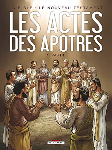 La Bible - Le Nouveau Testament - Les Actes des Apôtres T01: Tome 1 von Éditions Delcourt