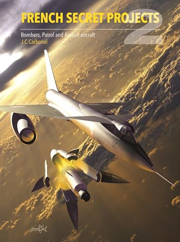 French Secret Projects: Bombers, Patrol and Assault Aircraft (2) von Crecy Publishing