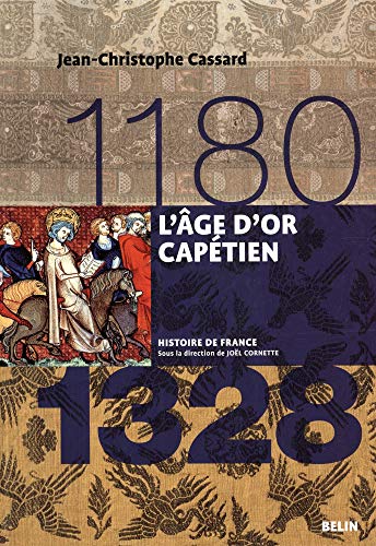 L'âge d'or capétien (1180-1328): Version brochée von BELIN