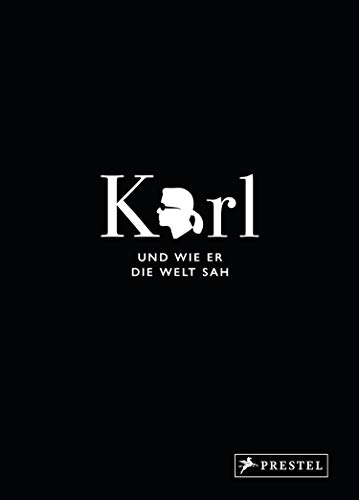 Karl und wie er die Welt sah: Karl Lagerfeld in unvergesslichen Zitaten (Große Gedanken legendärer Designer, Band 2) von Prestel