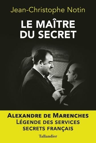 Le maître du secret: Alexandre de Marenches