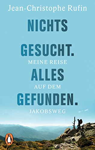 Nichts gesucht. Alles gefunden.: Meine Reise auf dem Jakobsweg von PENGUIN VERLAG