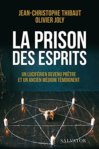 La prison des esprits. Un luciférien devenu prêtre et un ancien médium témoignent La prison des esprits. Un luciférien devenu prêtre et un ancien médium témoignent von SALVATOR