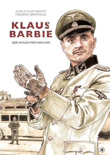 Klaus Barbie: Der Schlächter von Lyon