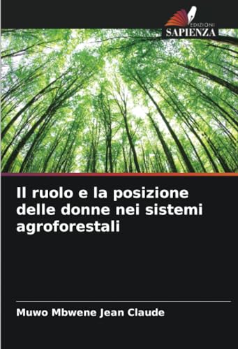 Il ruolo e la posizione delle donne nei sistemi agroforestali von Edizioni Sapienza