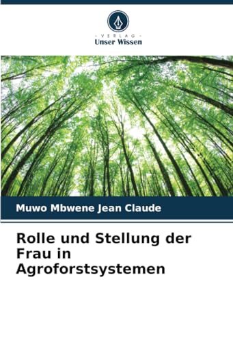 Rolle und Stellung der Frau in Agroforstsystemen von Verlag Unser Wissen