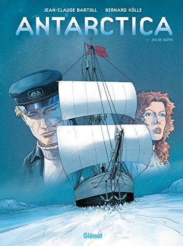 Antarctica - Tome 01 : Jeu de dupes