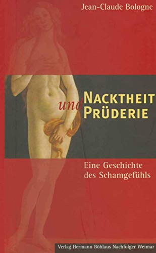 Nacktheit und Prüderie: Eine Geschichte des Schamgefühls