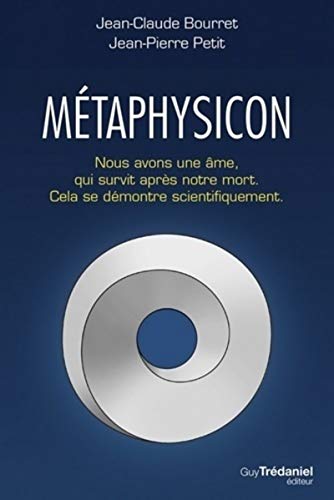 Le métaphysicon : Nous avons une âme qui survit après notre mort. Cela se démontre mathématiquement