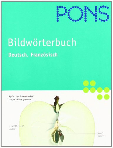 PONS Bildwörterbuch Französisch: Rund 20.000 Begriffe in Bild und Wort, Französisch und Deutsch