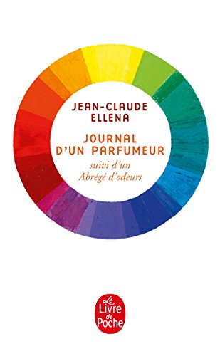 Journal d'Un Parfumeur: Suivi d'un abrégé d'odeurs von Le Livre de Poche