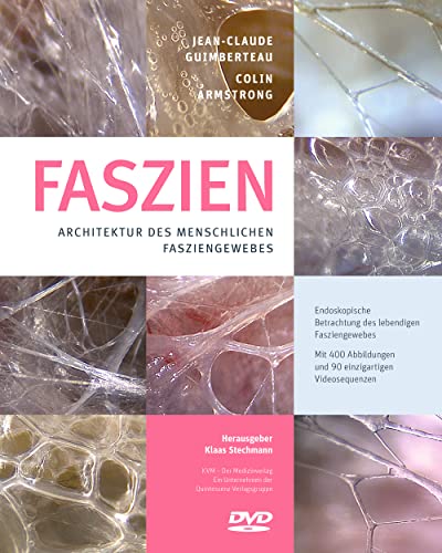 Faszien – Architektur des menschlichen Fasziengewebes (inkl. DVD): Architektur des menschlichen Fasziengewebes (mit DVD) von KVM-Der Medizinverlag