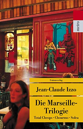 Die Marseille-Trilogie: Total Cheops, Chourmo, Solea (metro) von Unionsverlag