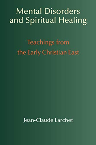 Mental Disorders & Spiritual Healing: Teachings from the Early Christian East