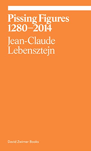 Pissing Figures: Jean-Claude Lebensztejn (Ekphrasis) von David Zwirner Books