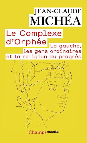 Le complexe d'Orphée: La gauche, les gens ordinaires et la religion du progrès von FLAMMARION