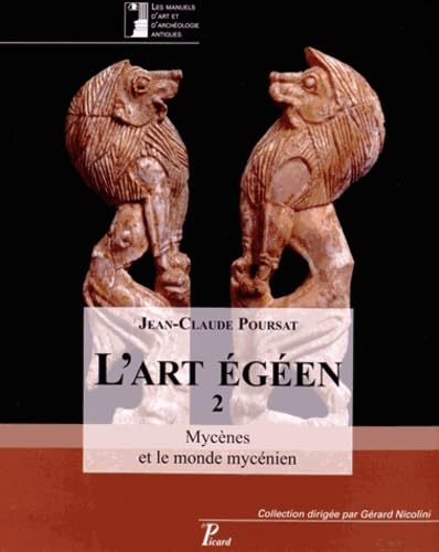 L'art égéen : Tome 2, Mycènes et le monde mycénien L'art égéen : Tome 2, Mycènes et le monde mycénien