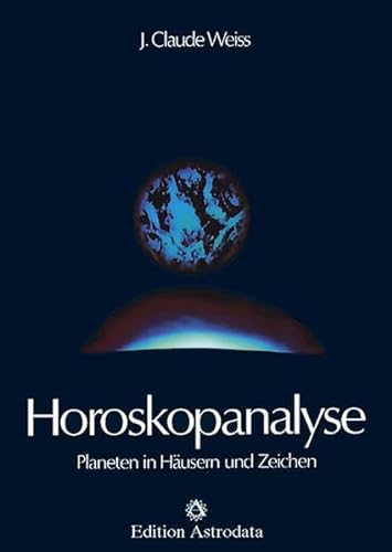 Horoskopanalyse, Bd. 1: Planeten in Häusern und Zeichen (Edition Astrodata) von Edition Astrodata
