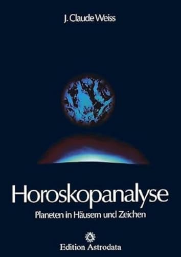 Horoskopanalyse, Bd. 1: Planeten in Häusern und Zeichen (Edition Astrodata) von Edition Astrodata