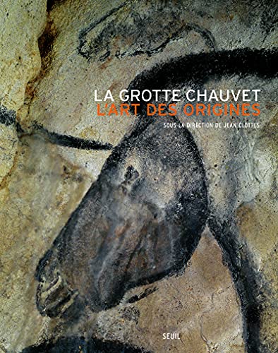 La Grotte Chauvet: L'Art des origines von Seuil