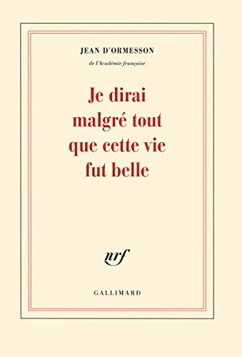 Je dirai malgre tout que cette vie fut belle Je dirai malgre tout que cette vie fut belle von GALLIMARD