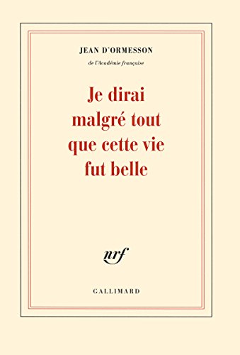 Je dirai malgre tout que cette vie fut belle von GALLIMARD