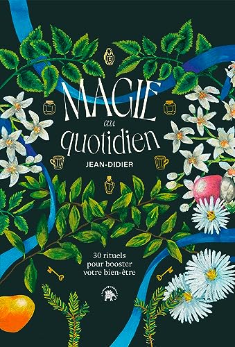 Magie au quotidien: 30 rituels pour booster votre bien-être