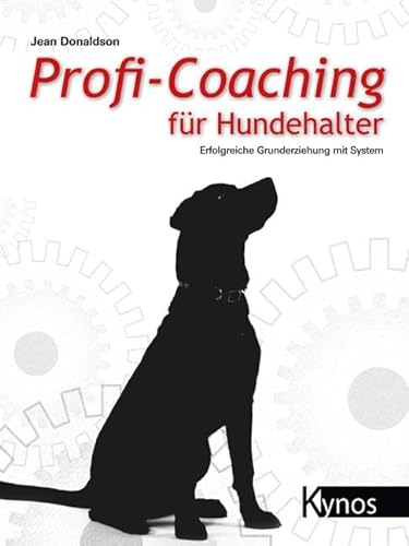 Profi-Coaching für Hundehalter: Erfolgreiche Grunderziehung mit System von Kynos Verlag