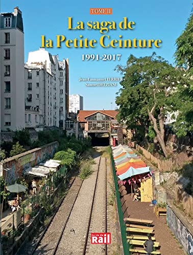 La saga de la Petite Ceinture - Tome 2: Tome 2, 1991-2017