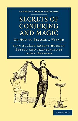 Secrets of Conjuring and Magic: Or How to Become a Wizard (Cambridge Library Collection - Spiritualism and Esoteric Knowlege) von Cambridge University Press