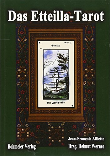 Das Etteilla-Tarot: Theoretischer und praktischer Unterricht über das Buch Thot oder über die höhere Kraft, Natur und Mensch mit Zuverlässigkeit die ... erteilen, nach der Ägypter wunderbarer Kunst