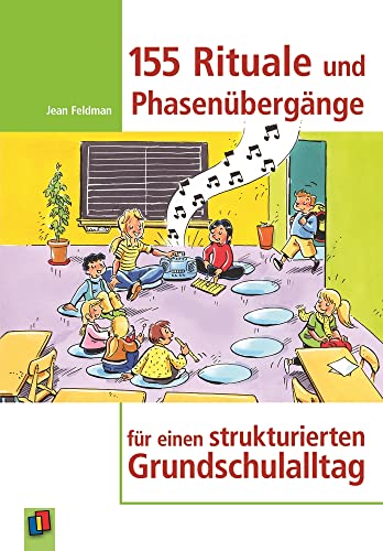 155 Rituale und Phasenübergänge: für einen strukturierten Grundschulalltag von Verlag An Der Ruhr