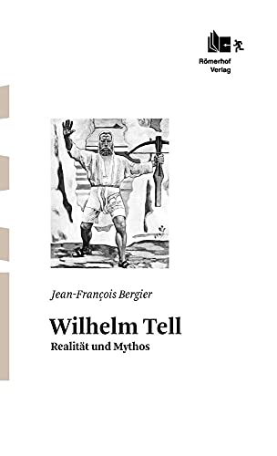 Wilhelm Tell: Realität und Mythos