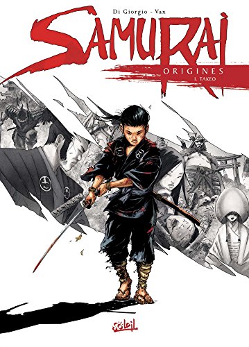 Samurai Origines T01: Takeo von SOLEIL