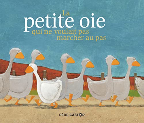 La petite oie qui ne voulait pas marcher au pas von PERE CASTOR