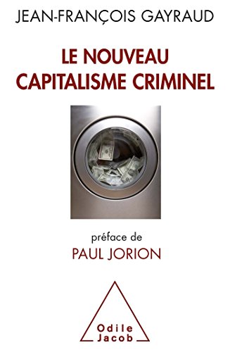 Le nouveau capitalisme criminel: Crises financières, narcobanques, trading de haute fréquence von Odile Jacob
