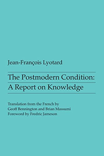 The Postmodern Condition: A report on knowledge (Theory & History of Literature)